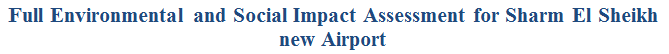 Text Box: Full Environmental and Social Impact Assessment for Sharm El Sheikh new Airport